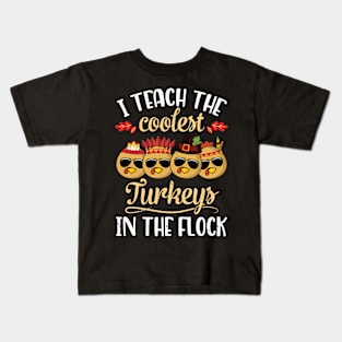 Teacher Thanksgivin I Teach The Coolest Turkeys In The Flock Kids T-Shirt